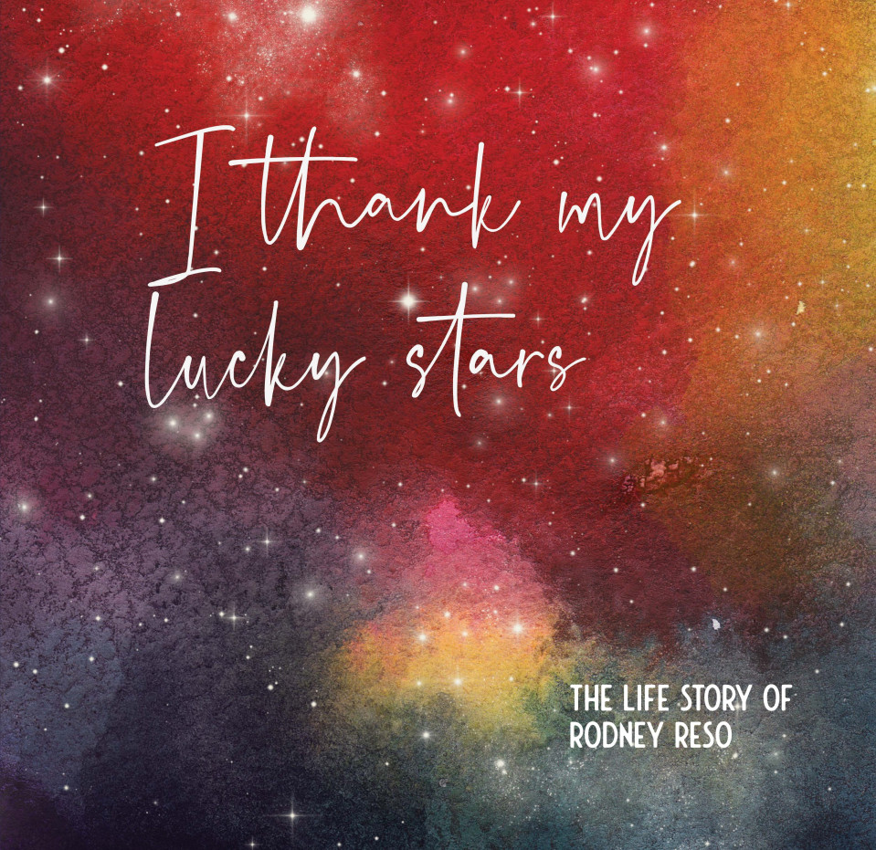 I thank my lucky stars, the life story book of Rodney Reso